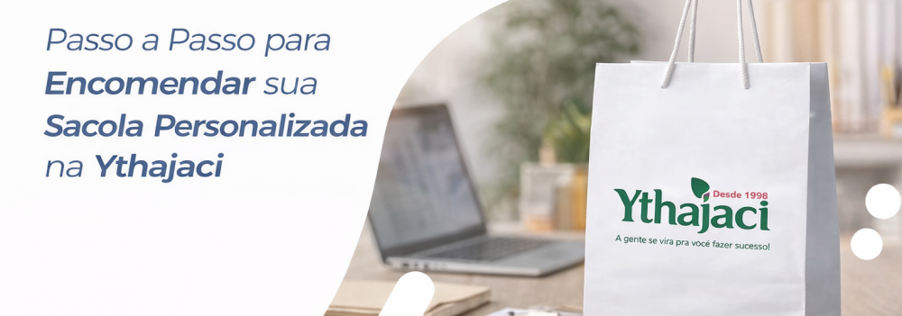 Passo a Passo para Encomendar sua Sacola Personalizada na Ythajaci