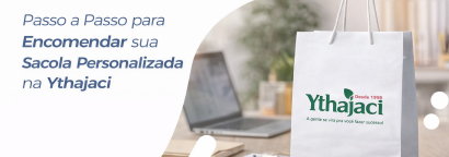 Passo a Passo para Encomendar sua Sacola Personalizada na Ythajaci
